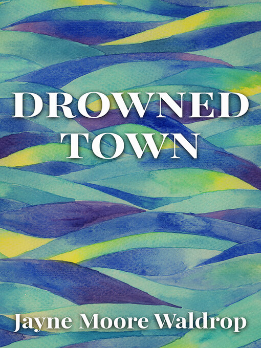 Title details for Drowned Town by Jayne Moore Waldrop - Available